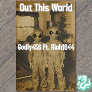 Out This World - Godly456 Ft. Rich1644
