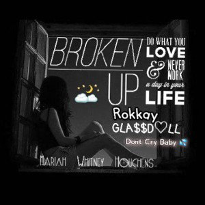 Rokkay - Broken Up -  & GLA$$D♡LL & Mariah Whitney Houchens 