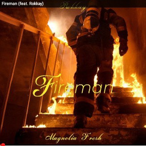 Fireman   Magnolia Fresh ft Rokkay 