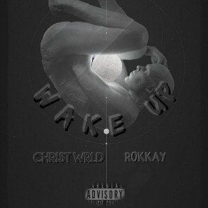 Wake Up Chris Wrld ft Rokkay 