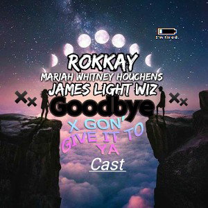 Rokkay - Goodbye (with Mariah Whitney Houchens & James Light Wiz) 