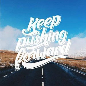 Keep Pushing Forward