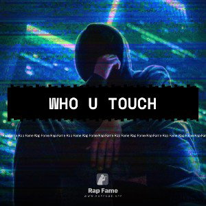 who u touch