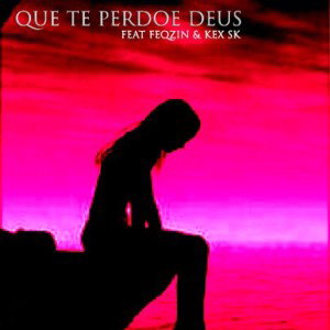 Que Te Perdoe Deus - Gildo Perry ft Feqzin & Kex Sk