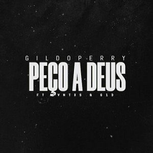 Peço a Deus - Gildo Perry ft Svntxs & G13