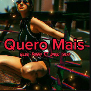 Gildo Perry - Quero Mais (feat Diego Silva)