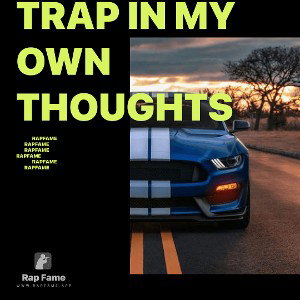 trap in my own thoughts 