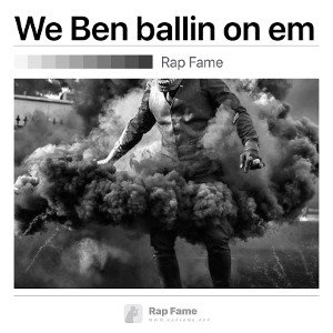We Ben ballin on em