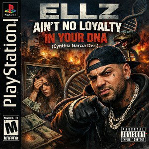 Ellz-“Ain’t No Loyalty In Your DNA
