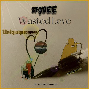 Wasted Love FT. UniquelyAnonymous