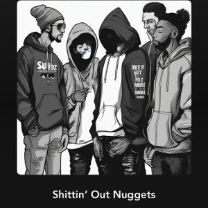Shittin’ Out Nuggets