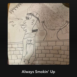 Always Smokin’ Up