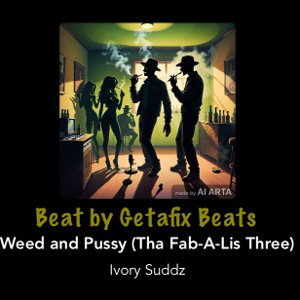 Weed and Pussy (Tha Fab-A-Lis Three)