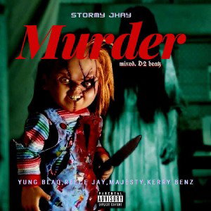 Stormy Jhay Murder ft Yung Blaq ft Reece Jay ft Majesty ft Kerry Benz __Prod By D2 _