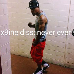 NEVER EVER :6IX 9INE  DISS