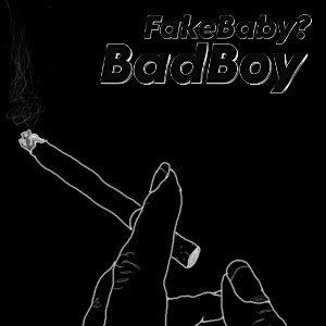 FakeBaby? - BadBoy 