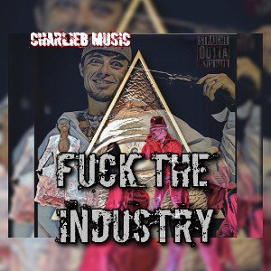 F*ck the Industry - CharlieB Music 