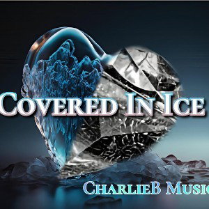 Covered In Ice - CharlieB