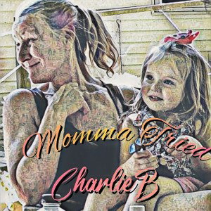 CharlieB - Momma Tried