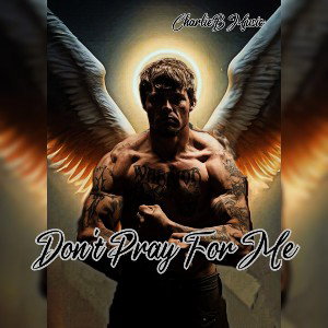 CharlieBMusic  Dont Pray For Me 