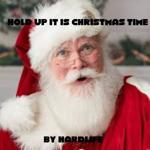 Hold up it is Christmas time 