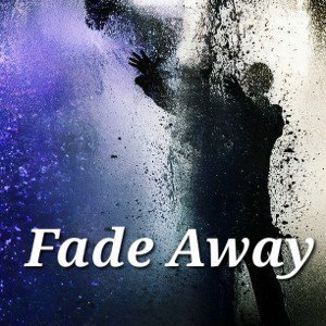 fade away 