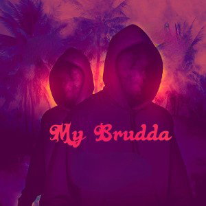 my brudda