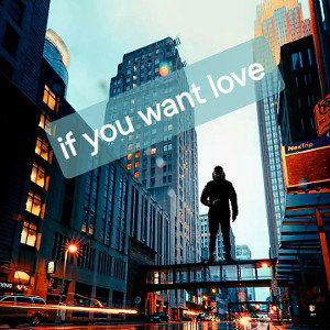 If You Want Love