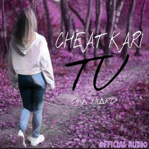 D/\/\ H£∆RD - CHEAT KARI TU  ( OFFICIAL AUDIO ) 
