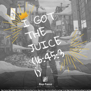 I got the Juice (16:45:31)