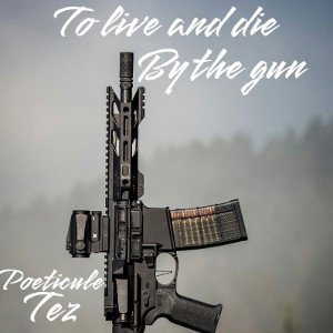 To Live And Die By The Gun