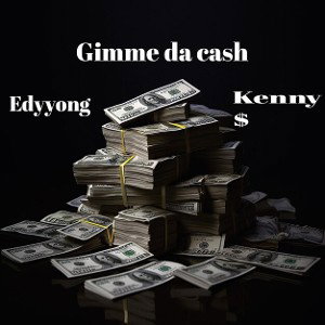 Gimme the cash ft Kenny$