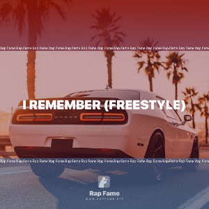 I remember (freestyle)