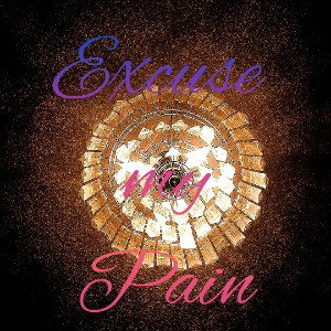 Excuse my Pain snippet 