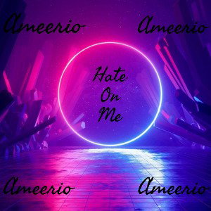 Ameerio - Hate On me