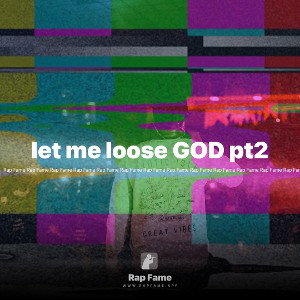 let me loose GOD pt2 
