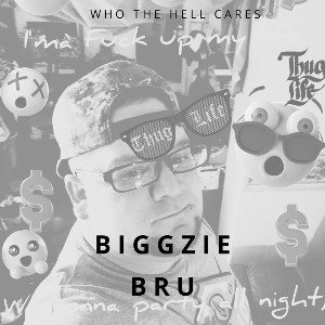 Big Bru-Who the hell cares 