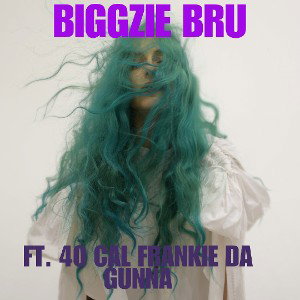 Biggzie Bru ft. 40 Cal Frankie Da Gunna