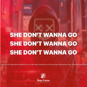 she don’t wanna go 