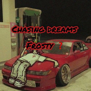 Chasing dreams 