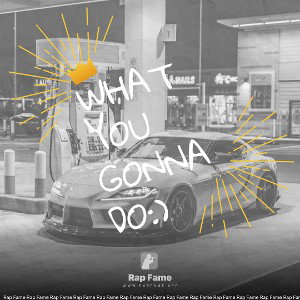 What you gonna do:)