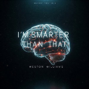 I’m Smarter Than That