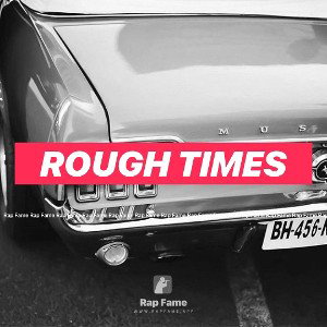 Rough Times