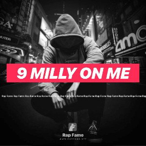 9 milly on me