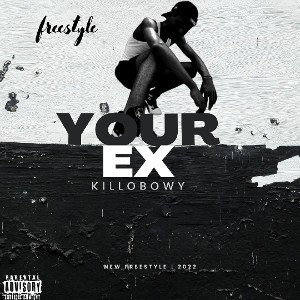 YOUR EX- Freestyle by Killobwoy 