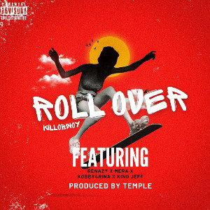 KilloBowy ft Renazy x Mera x Kobby4Rina x KingJeff - Roll Over -Mixed by templebeat