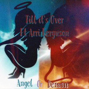  Till it’s over Ft Arri Ferguson 