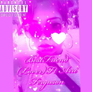 BestFriend(Lover )Ft Arri Ferguson