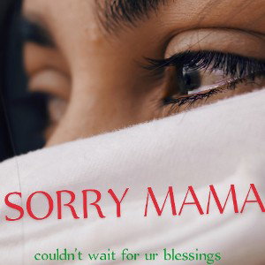 SORRY MAMA