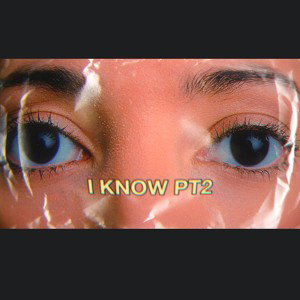 I KNOW PT2